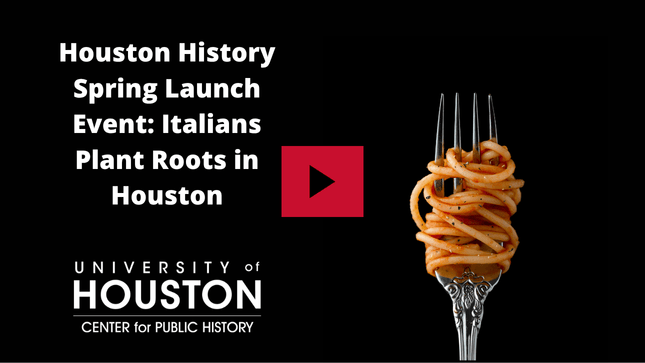 Houston History Spring Launch Event: Italians Plant Roots in Houston