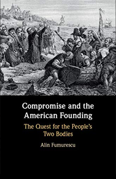 Compromise and the American Founding: The Quest for the People's Two Bodies 