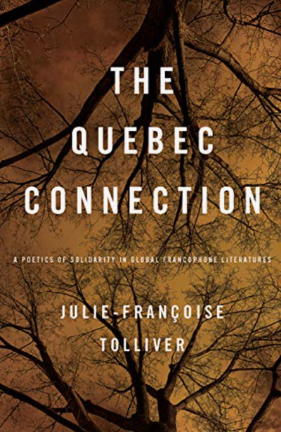 The Quebec Connection: A Poetics of Solidarity in Global Francophone Literatures